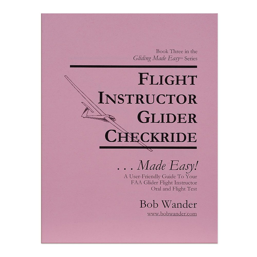 Flight Instructor Glider Checkride Made Easy By Bob Wander instructor glider checkride